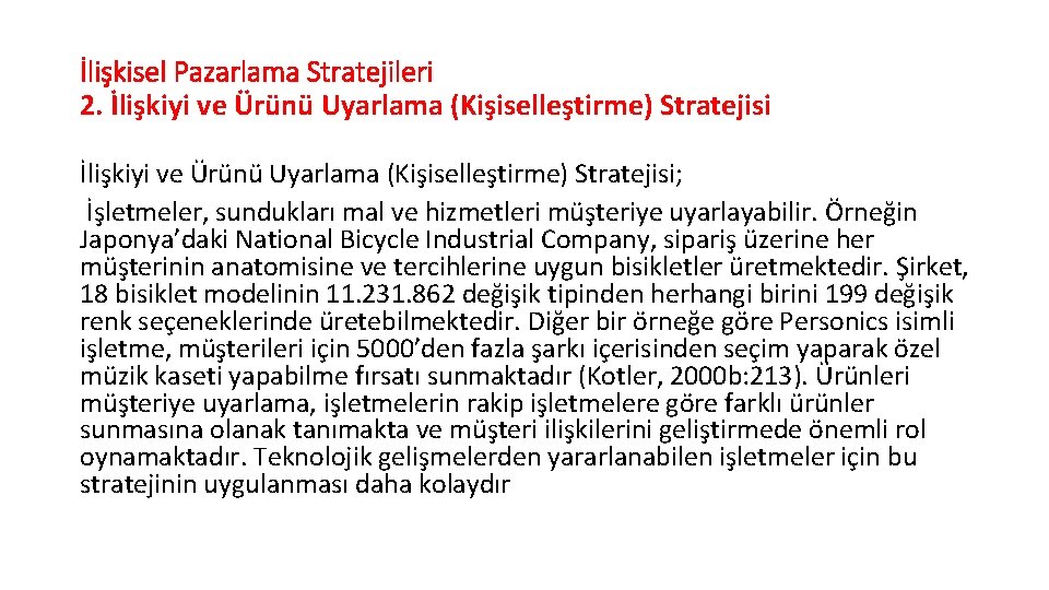 İlişkisel Pazarlama Stratejileri 2. İlişkiyi ve Ürünü Uyarlama (Kişiselleştirme) Stratejisi; İşletmeler, sundukları mal ve