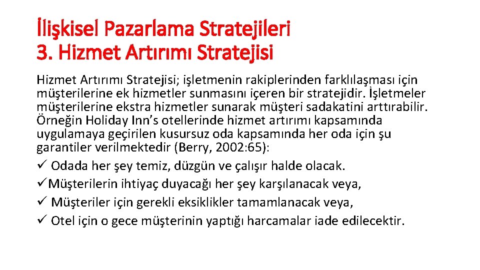 İlişkisel Pazarlama Stratejileri 3. Hizmet Artırımı Stratejisi; işletmenin rakiplerinden farklılaşması için müşterilerine ek hizmetler