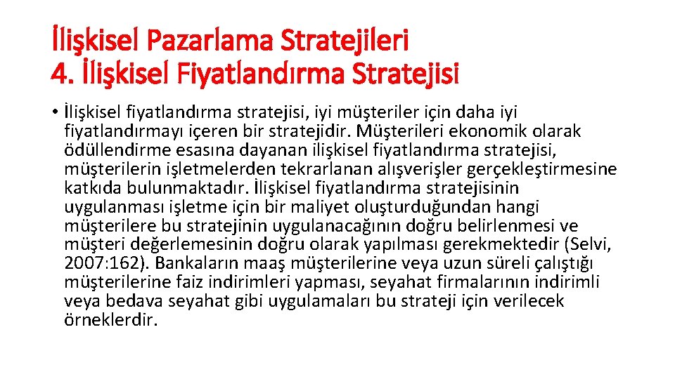 İlişkisel Pazarlama Stratejileri 4. İlişkisel Fiyatlandırma Stratejisi • İlişkisel fiyatlandırma stratejisi, iyi müşteriler için