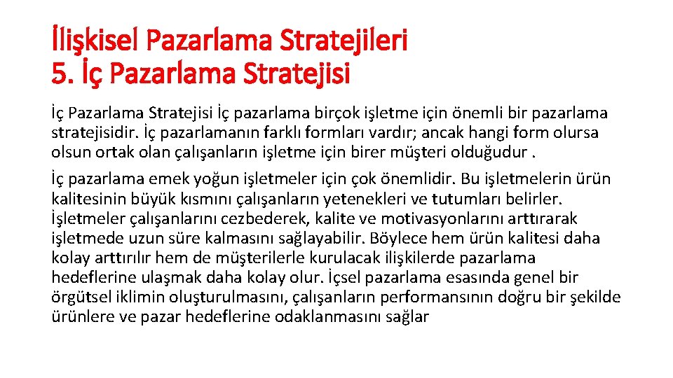 İlişkisel Pazarlama Stratejileri 5. İç Pazarlama Stratejisi İç pazarlama birçok işletme için önemli bir