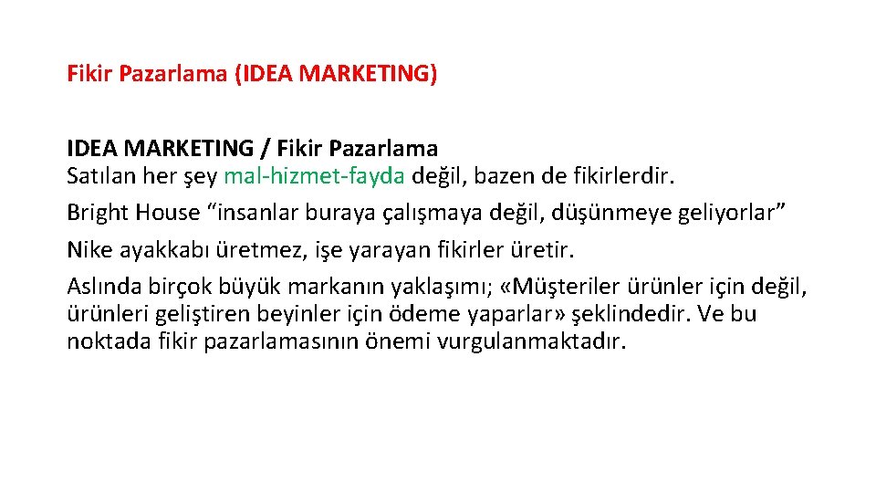 Fikir Pazarlama (IDEA MARKETING) IDEA MARKETING / Fikir Pazarlama Satılan her şey mal-hizmet-fayda değil,