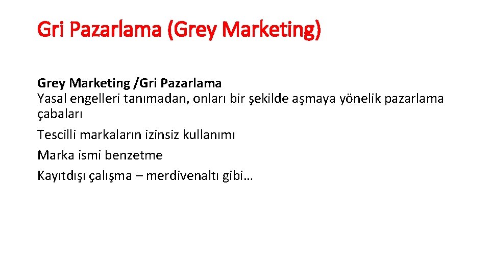 Gri Pazarlama (Grey Marketing) Grey Marketing /Gri Pazarlama Yasal engelleri tanımadan, onları bir şekilde