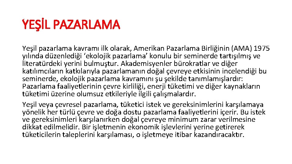 YEŞİL PAZARLAMA Yeşil pazarlama kavramı ilk olarak, Amerikan Pazarlama Birliğinin (AMA) 1975 yılında düzenlediği