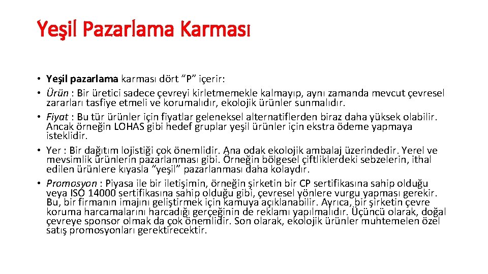 Yeşil Pazarlama Karması • Yeşil pazarlama karması dört “P” içerir: • Ürün : Bir