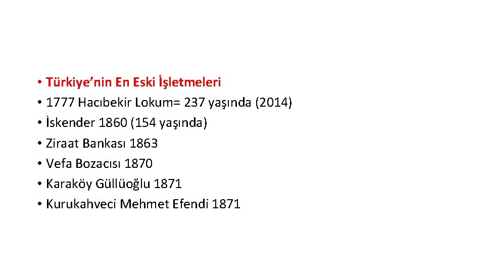  • Türkiye’nin En Eski İşletmeleri • 1777 Hacıbekir Lokum= 237 yaşında (2014) •