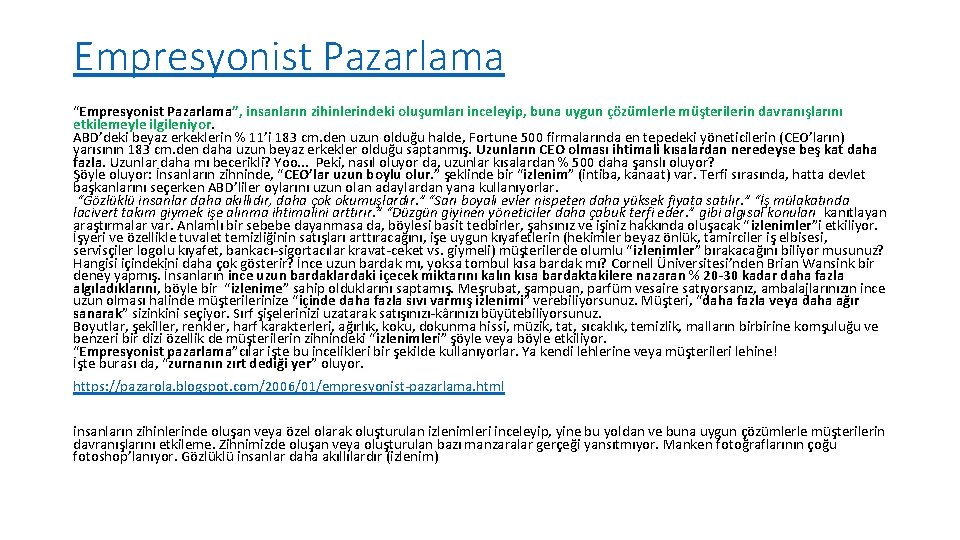 Empresyonist Pazarlama “Empresyonist Pazarlama”, insanların zihinlerindeki oluşumları inceleyip, buna uygun çözümlerle müşterilerin davranışlarını etkilemeyle