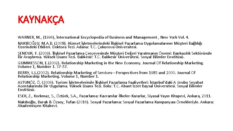 KAYNAKÇA WARNER, M. , (1996), İnternational Encyclopedia of Business and Management , New York