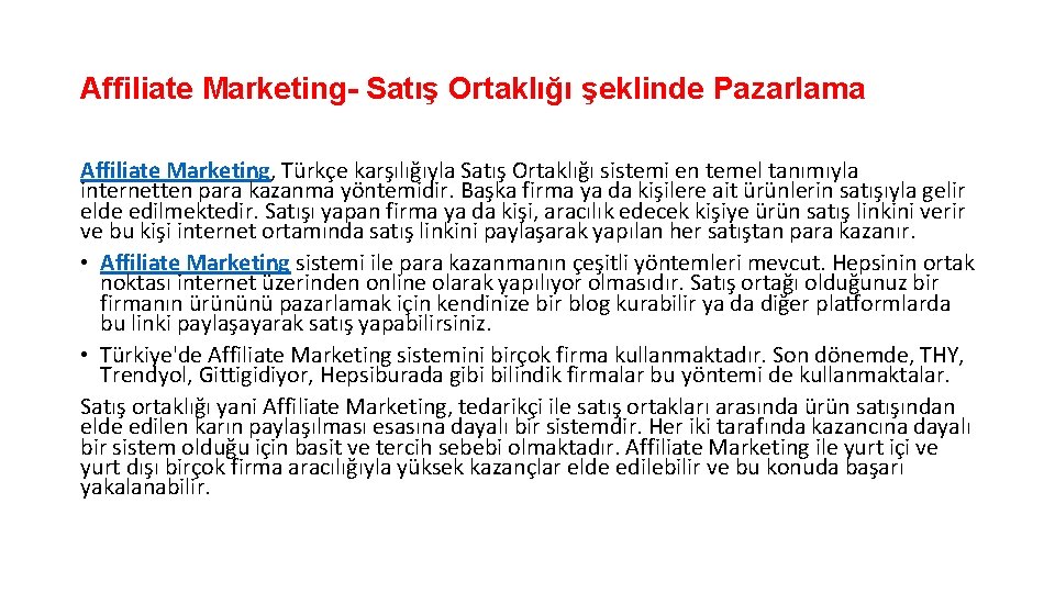 Affiliate Marketing- Satış Ortaklığı şeklinde Pazarlama Affiliate Marketing, Türkçe karşılığıyla Satış Ortaklığı sistemi en