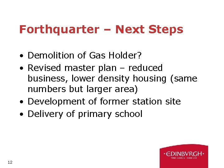 Forthquarter – Next Steps • Demolition of Gas Holder? • Revised master plan –
