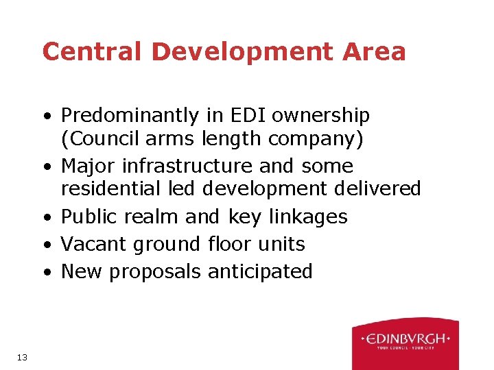 Central Development Area • Predominantly in EDI ownership (Council arms length company) • Major