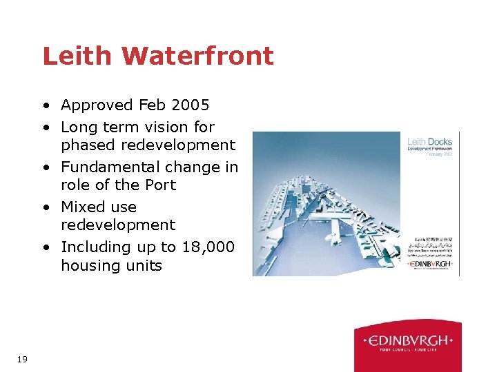 Leith Waterfront • Approved Feb 2005 • Long term vision for phased redevelopment •