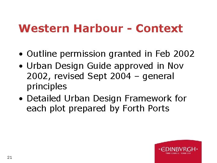 Western Harbour - Context • Outline permission granted in Feb 2002 • Urban Design