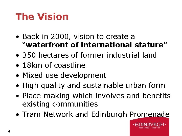 The Vision • Back in 2000, vision to create a “waterfront of international stature”