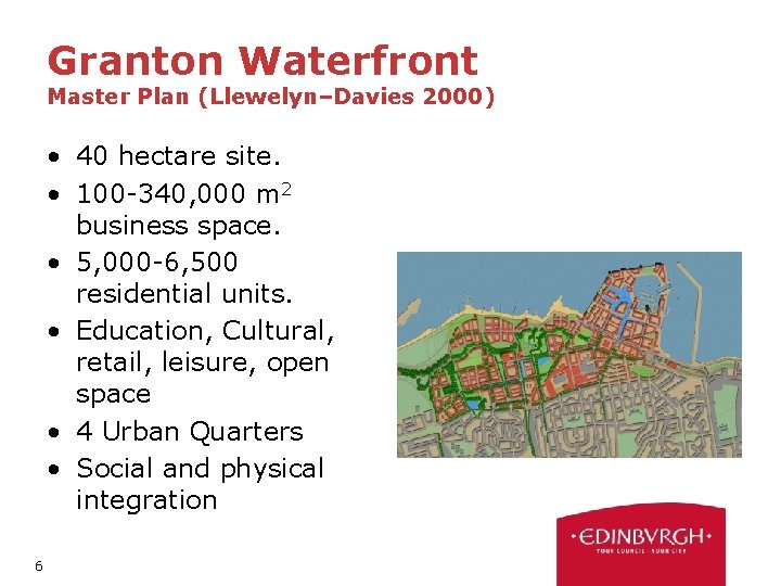 Granton Waterfront Master Plan (Llewelyn–Davies 2000) • 40 hectare site. • 100 -340, 000