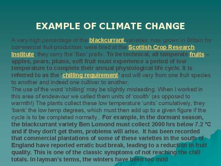 EXAMPLE OF CLIMATE CHANGE A very high percentage of the blackcurrant varieties; now grown