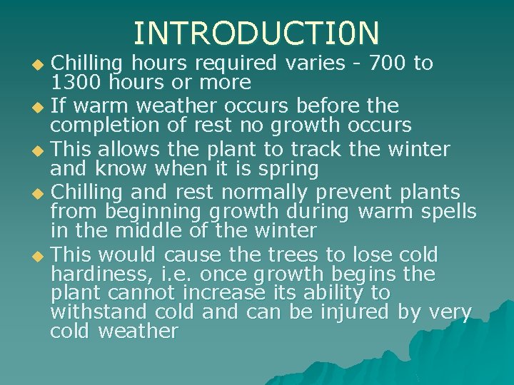 INTRODUCTI 0 N Chilling hours required varies - 700 to 1300 hours or more