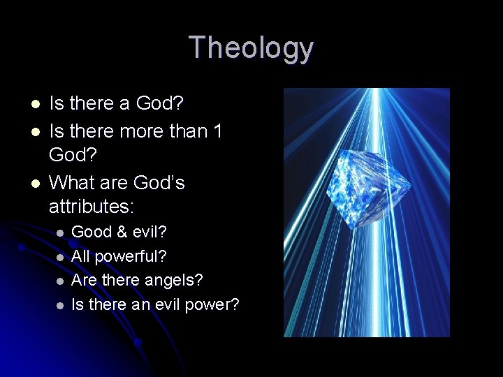 Theology l l l Is there a God? Is there more than 1 God?