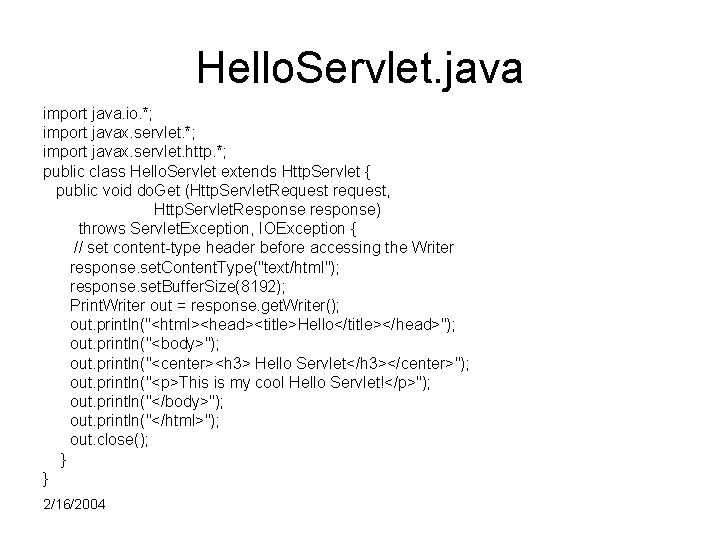 Hello. Servlet. java import java. io. *; import javax. servlet. http. *; public class