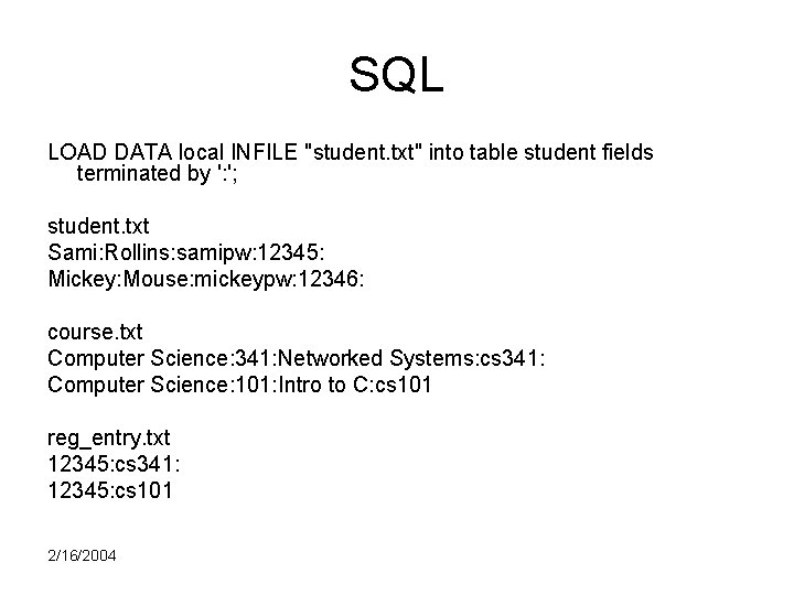 SQL LOAD DATA local INFILE "student. txt" into table student fields terminated by ':