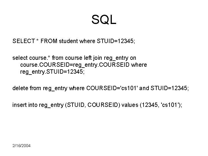 SQL SELECT * FROM student where STUID=12345; select course. * from course left join
