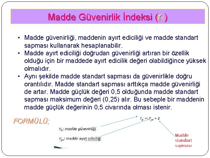 Madde Güvenirlik İndeksi (rx) • Madde güvenirliği, maddenin ayırt ediciliği ve madde standart sapması