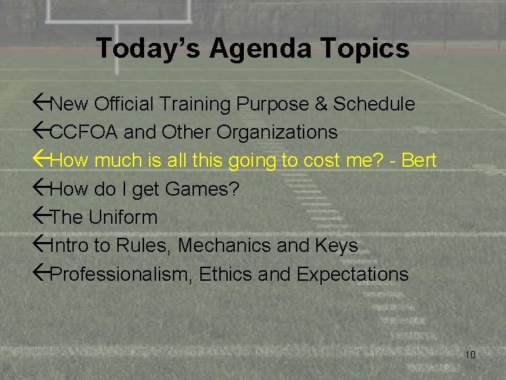 Today’s Agenda Topics ßNew Official Training Purpose & Schedule ßCCFOA and Other Organizations ßHow