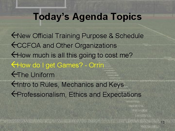 Today’s Agenda Topics ßNew Official Training Purpose & Schedule ßCCFOA and Other Organizations ßHow