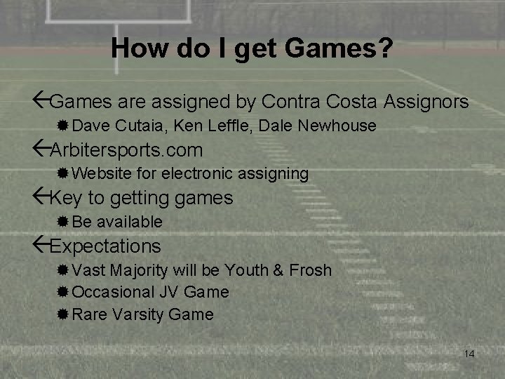 How do I get Games? ßGames are assigned by Contra Costa Assignors ®Dave Cutaia,