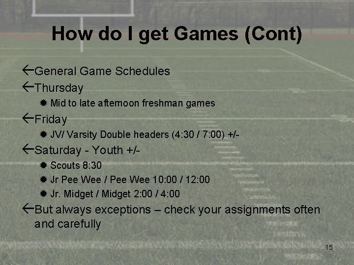 How do I get Games (Cont) ßGeneral Game Schedules ßThursday ® Mid to late