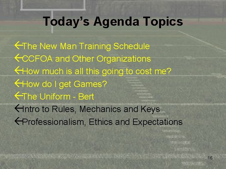 Today’s Agenda Topics ßThe New Man Training Schedule ßCCFOA and Other Organizations ßHow much