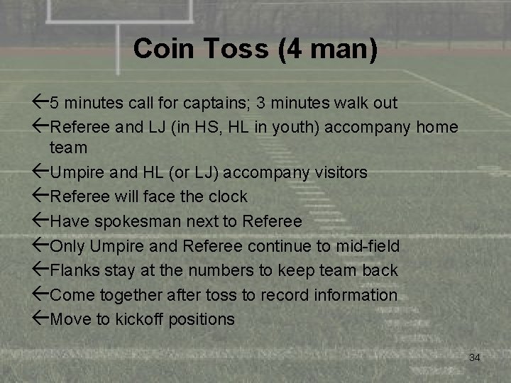 Coin Toss (4 man) ß 5 minutes call for captains; 3 minutes walk out