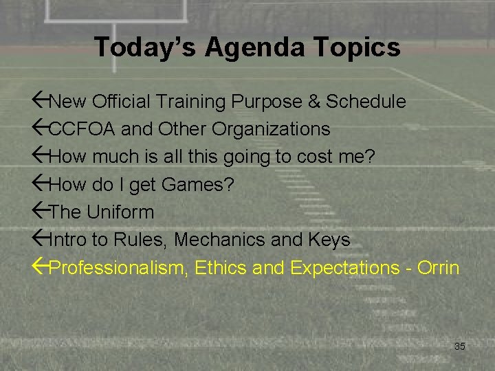 Today’s Agenda Topics ßNew Official Training Purpose & Schedule ßCCFOA and Other Organizations ßHow