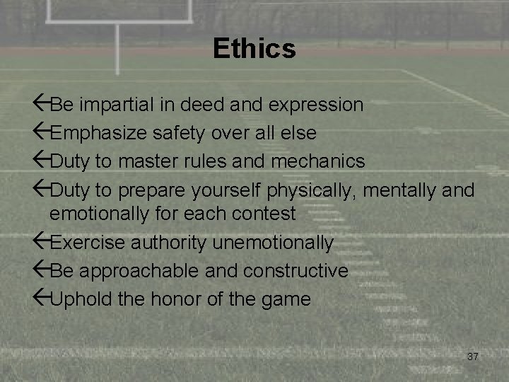 Ethics ßBe impartial in deed and expression ßEmphasize safety over all else ßDuty to