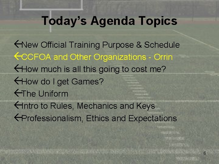 Today’s Agenda Topics ßNew Official Training Purpose & Schedule ßCCFOA and Other Organizations -