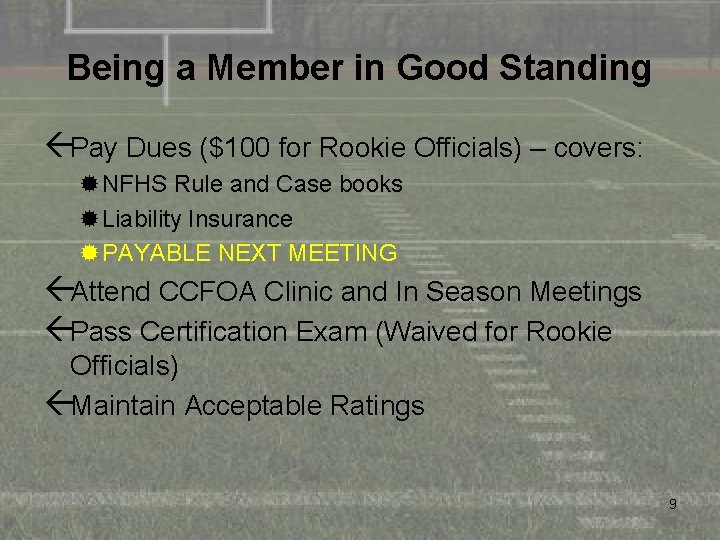 Being a Member in Good Standing ßPay Dues ($100 for Rookie Officials) – covers:
