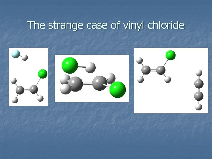 The strange case of vinyl chloride 