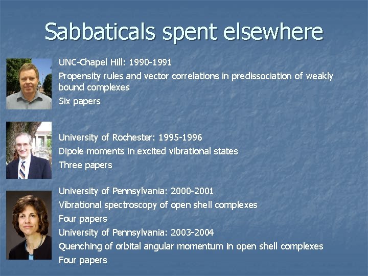 Sabbaticals spent elsewhere UNC-Chapel Hill: 1990 -1991 Propensity rules and vector correlations in predissociation