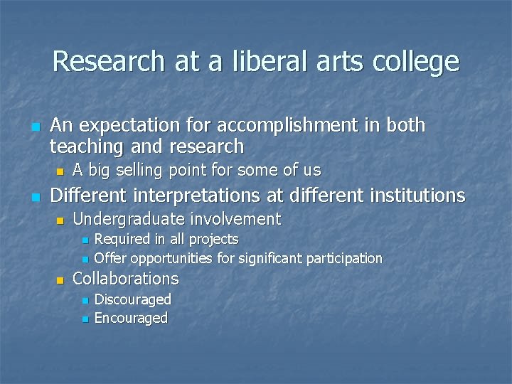 Research at a liberal arts college n An expectation for accomplishment in both teaching