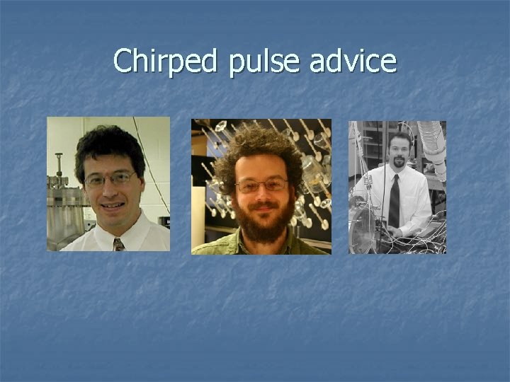 Chirped pulse advice 