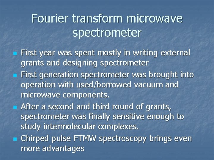 Fourier transform microwave spectrometer n n First year was spent mostly in writing external