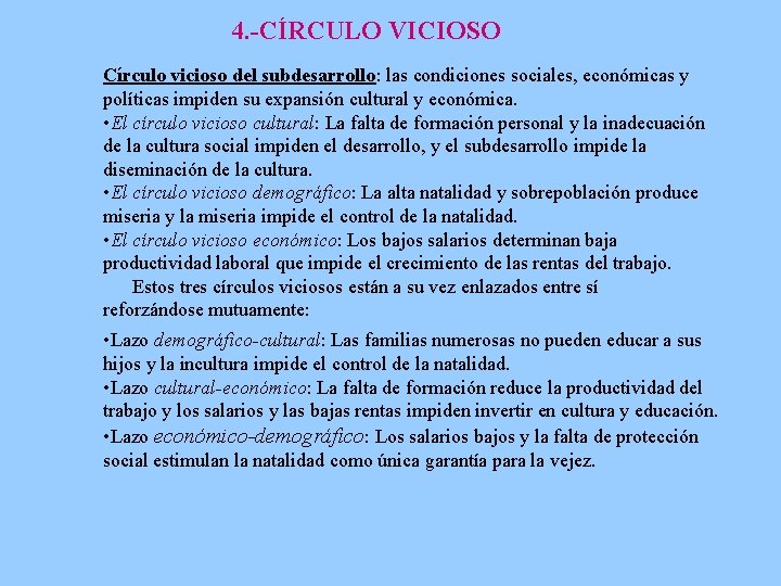 4. -CÍRCULO VICIOSO Círculo vicioso del subdesarrollo: las condiciones sociales, económicas y políticas impiden