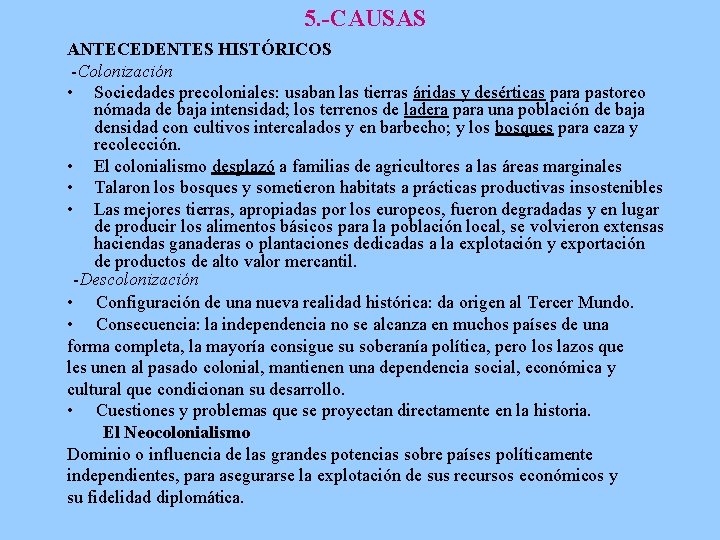 5. -CAUSAS ANTECEDENTES HISTÓRICOS -Colonización • Sociedades precoloniales: usaban las tierras áridas y desérticas