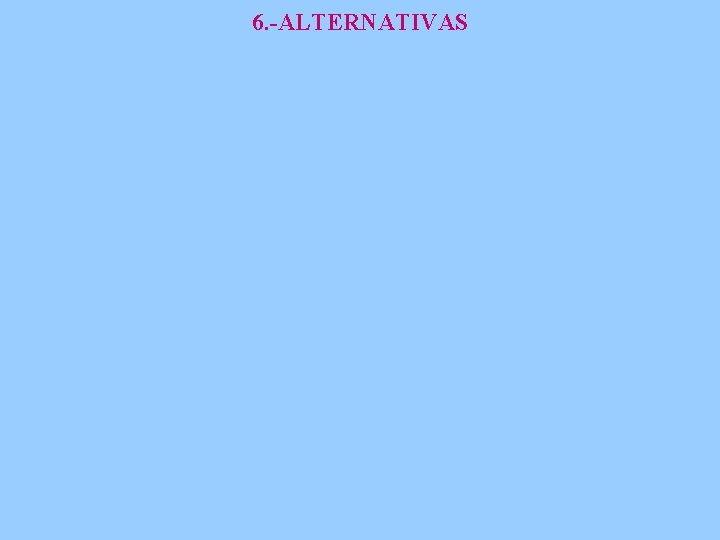 6. -ALTERNATIVAS 