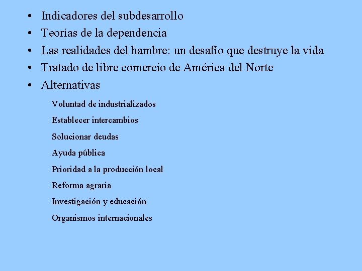  • • • Indicadores del subdesarrollo Teorías de la dependencia Las realidades del