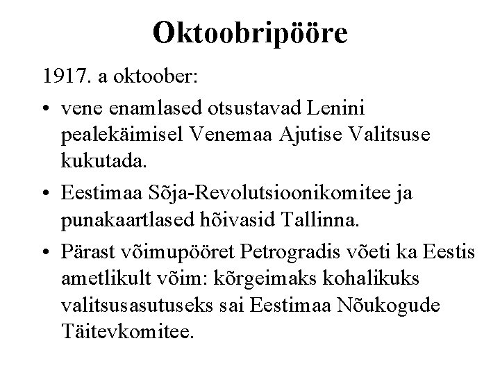 Oktoobripööre 1917. a oktoober: • vene enamlased otsustavad Lenini pealekäimisel Venemaa Ajutise Valitsuse kukutada.