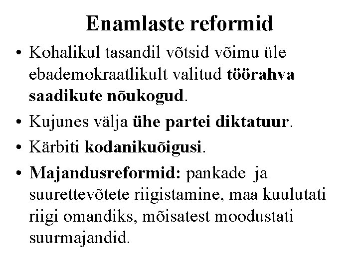 Enamlaste reformid • Kohalikul tasandil võtsid võimu üle ebademokraatlikult valitud töörahva saadikute nõukogud. •