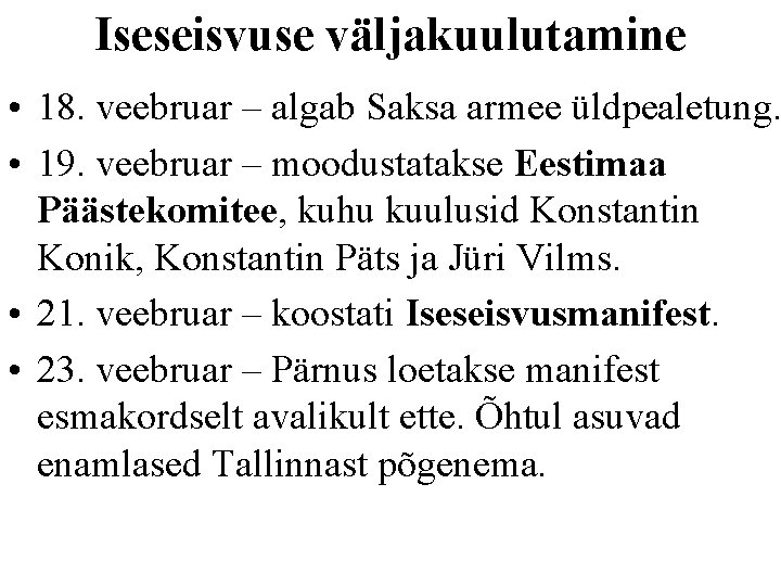 Iseseisvuse väljakuulutamine • 18. veebruar – algab Saksa armee üldpealetung. • 19. veebruar –