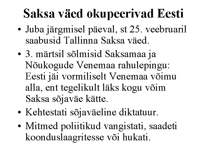 Saksa väed okupeerivad Eesti • Juba järgmisel päeval, st 25. veebruaril saabusid Tallinna Saksa