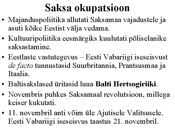 Saksa okupatsioon • Majanduspoliitika allutati Saksamaa vajadustele ja asuti kõike Eestist välja vedama. •