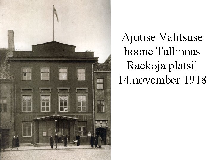 Ajutise Valitsuse hoone Tallinnas Raekoja platsil 14. november 1918 